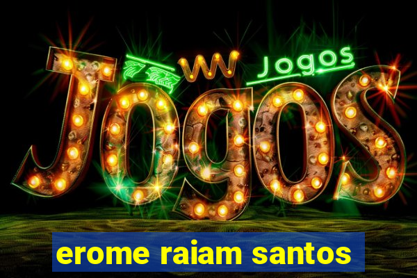 erome raiam santos
